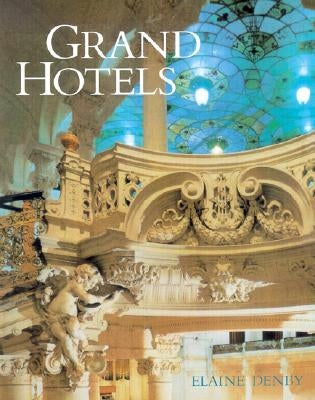 Grand Hotels: Reality & Illusion; An Architectural and Social History by Denby, Elaine