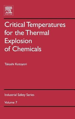 Critical Temperatures for the Thermal Explosion of Chemicals: Volume 7 by Kotoyori, Takashi