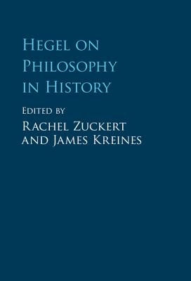 Hegel on Philosophy in History by Zuckert, Rachel