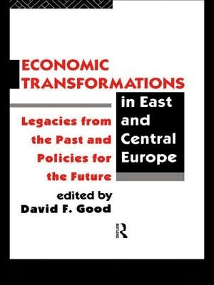 Economic Transformations in East and Central Europe: Legacies from the Past and Policies for the Future by Good, David F.