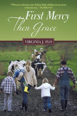 First Mercy Then Grace by Flo, Virginia J.