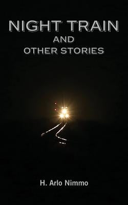 Night Train and Other Stories by Nimmo, H. Arlo