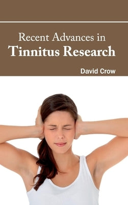 Recent Advances in Tinnitus Research by Crow, David