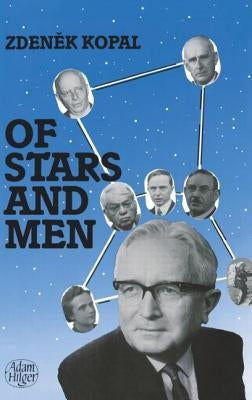 Of Stars and Men: Reminiscences of an Astronomer by Kopal, Zdenek