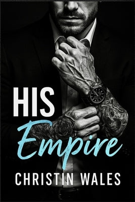 His Empire: A Forbidden Dark Age-Gap Mafia Boss Protector Romance by Wales, Christin