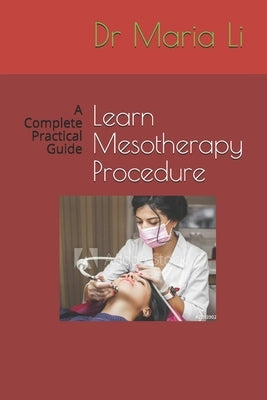 Learn Mesotherapy Procedure: A Complete Practical Guide by Li, Maria