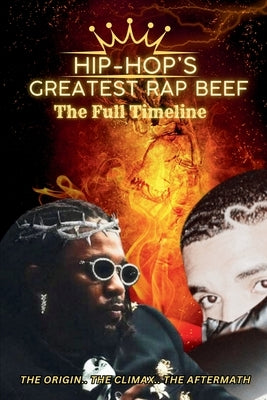 Hip-Hop's Greatest Beef: Kendrick vs. Drake: The Full Timeline by Sneh, Tension