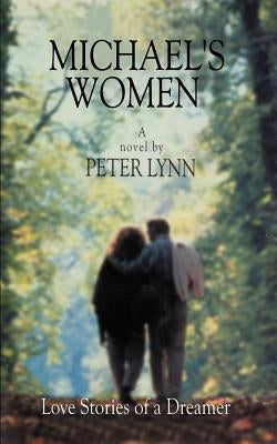 Michael's Women: Love Stories of a Dreamer by Lynn, Peter