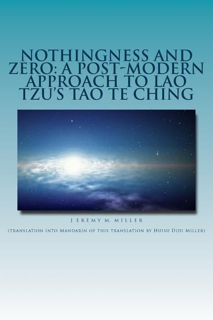 Nothingness and Zero: A Post-Modern Approach to Lao Tzu's Tao te Ching by Miller, Huisu Didi