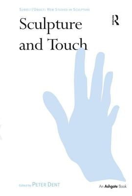 Sculpture and Touch by Dent, Peter