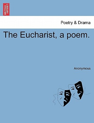 The Eucharist, a Poem. by Anonymous