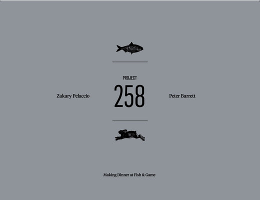 Project 258: Making Dinner at Fish & Game by Pelaccio, Zak