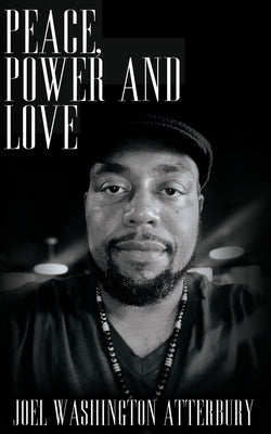 Peace, Power and Love by Washington Atterbury, Joel
