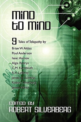 Mind to Mind: Science Fiction Stories by Isaac Asimov, Poul Anderson, James White, and more! by Silverberg, Robert