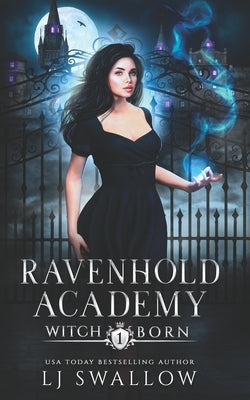 Ravenhold Academy: Witch Born by Swallow, Lj