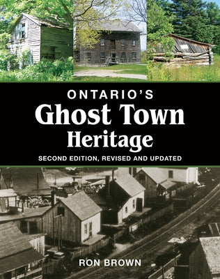Ontario's Ghost Town Heritage by Brown, Ron