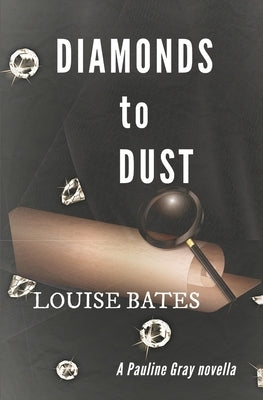 Diamonds to Dust by Bates, Louise