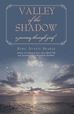 Valley of the Shadow: a journey through grief by Skakle, Sybil Austin