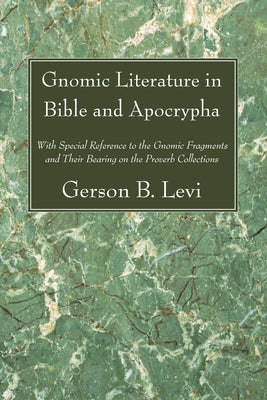 Gnomic Literature in Bible and Apocrypha by Levi, Gerson B.