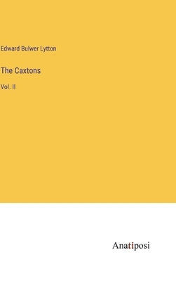 The Caxtons: Vol. II by Bulwer Lytton, Edward