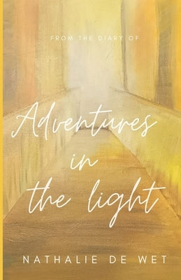 Adventures in the Light: From the diary of by de Wet, Nathalie