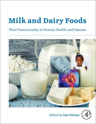 Milk and Dairy Foods: Their Functionality in Human Health and Disease by Givens, Ian