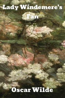 Lady Windermere's Fan by Wilde, Oscar