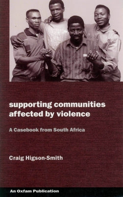 Supporting Communities Affected by Violence: A Casebook from South Africa by Higson-Smith, Craig