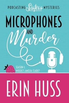 Microphones and Murder by Huss, Erin