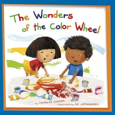The Wonders of the Color Wheel by Ghigna, Charles