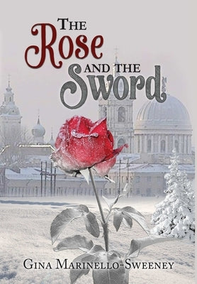 The Rose and the Sword by Marinello-Sweeney, Gina