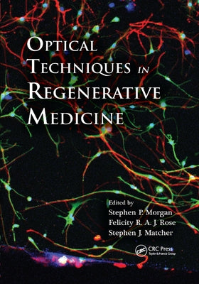Optical Techniques in Regenerative Medicine by Morgan, Stephen P.