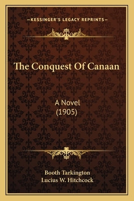 The Conquest of Canaan: A Novel (1905) by Tarkington, Booth