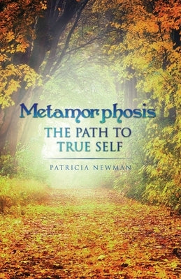 Metamorphosis by Newman, Patricia