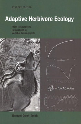 Adaptive Herbivore Ecology: From Resources to Populations in Variable Environments by Owen-Smith, Norman