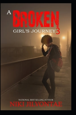 A Broken Girl's Journey 3 by Jilvontae, Niki