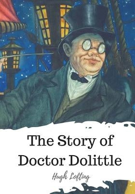 The Story of Doctor Dolittle by Lofting, Hugh