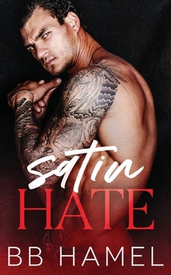 Satin Hate: A Dark Mafia Forced Marriage Romance by Hamel, B. B.