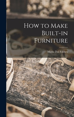 How to Make Built-in Furniture by Dal Fabbro, Mario 1913-