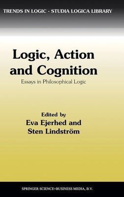 Logic, Action and Cognition: Essays in Philosophical Logic by Ejerhed, Eva