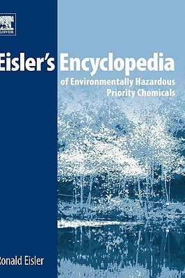 Eisler's Encyclopedia of Environmentally Hazardous Priority Chemicals by Eisler, Ronald