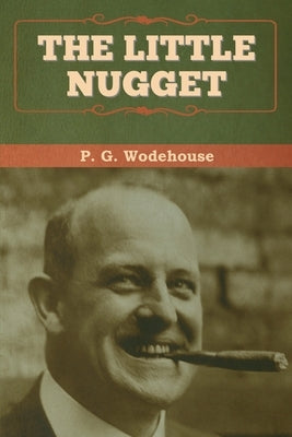 The Little Nugget by Wodehouse, P. G.
