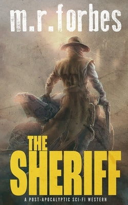 The Sheriff: A post-apocalyptic sci-fi western by Forbes, M. R.