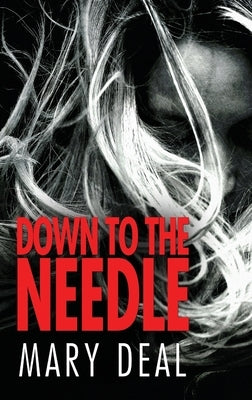 Down to the Needle by Deal, Mary