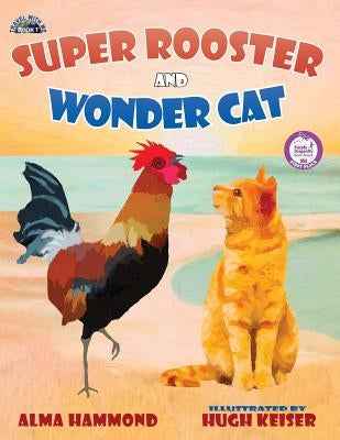 Super Rooster and Wonder Cat by Hammond, Alma