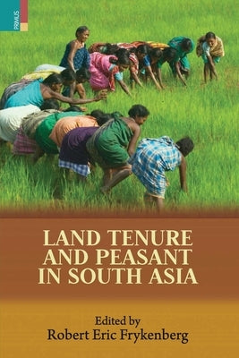 Land Tenure and Peasant in South Asia by Frykenberg, Robert Eric