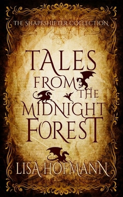 Tales from the Midnight Forest: The Shapeshifter Collection by Hofmann, Lisa