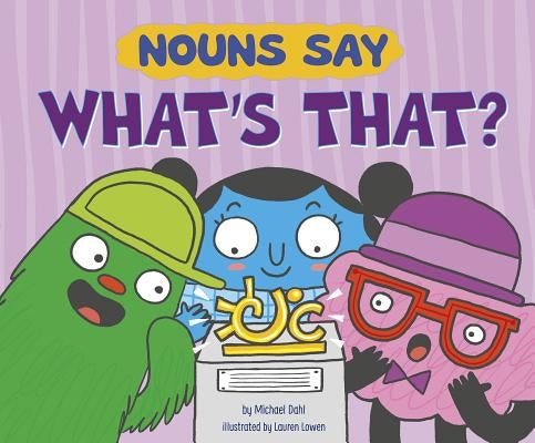 Nouns Say What's That? by Lowen, Lauren