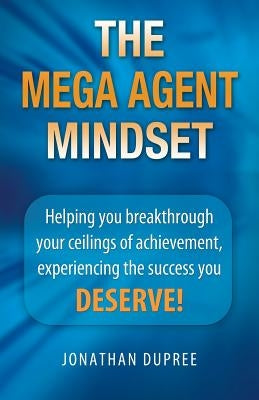 The Mega Agent Mindset by Dupree, Jonathan
