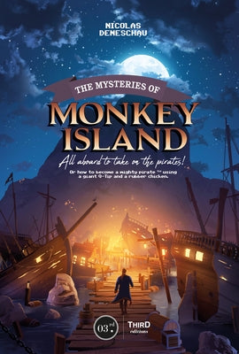 The Mysteries of Monkey Island: All Aboard to Take on the Pirates! by Deneschau, Nicolas